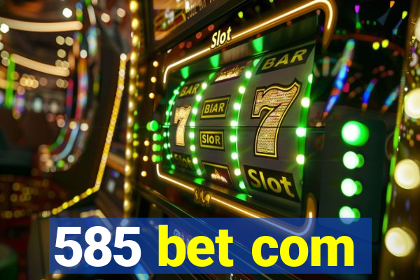 585 bet com